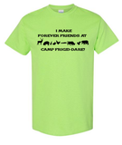 I Make Forever Friends at Camp Frigid-Dare Tee -  Made to Order - Extended Sizes