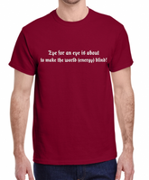 An Eye for an Eye makes the World Energy Blind 2XL-5XL Made To Order Tee