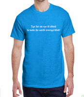 An Eye for an Eye makes the World Energy Blind 2XL-5XL Made To Order Tee