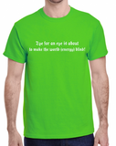 An Eye for an Eye makes the World Energy Blind S- XL Made To Order Tee