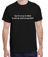 An Eye for an Eye makes the World Energy Blind S- XL Made To Order Tee