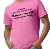 I Make Forever Friends at Camp Frigid-Dare Tee -  Made to Order