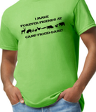 I Make Forever Friends at Camp Frigid-Dare Tee -  Made to Order - Extended Sizes