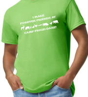 I Make Forever Friends at Camp Frigid-Dare Tee -  Made to Order - Extended Sizes