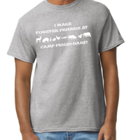 I Make Forever Friends at Camp Frigid-Dare Tee -  Made to Order - Extended Sizes