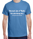 I'm not an A**hole Selectively Nice Made To Order Tee - 2XL-5XL