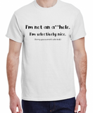 I'm not an A**hole Selectively Nice Made To Order Tee - 2XL-5XL